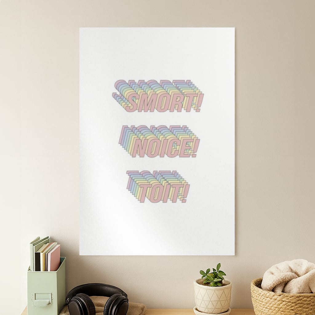 Smort, Noice, Toit - B99 Poster