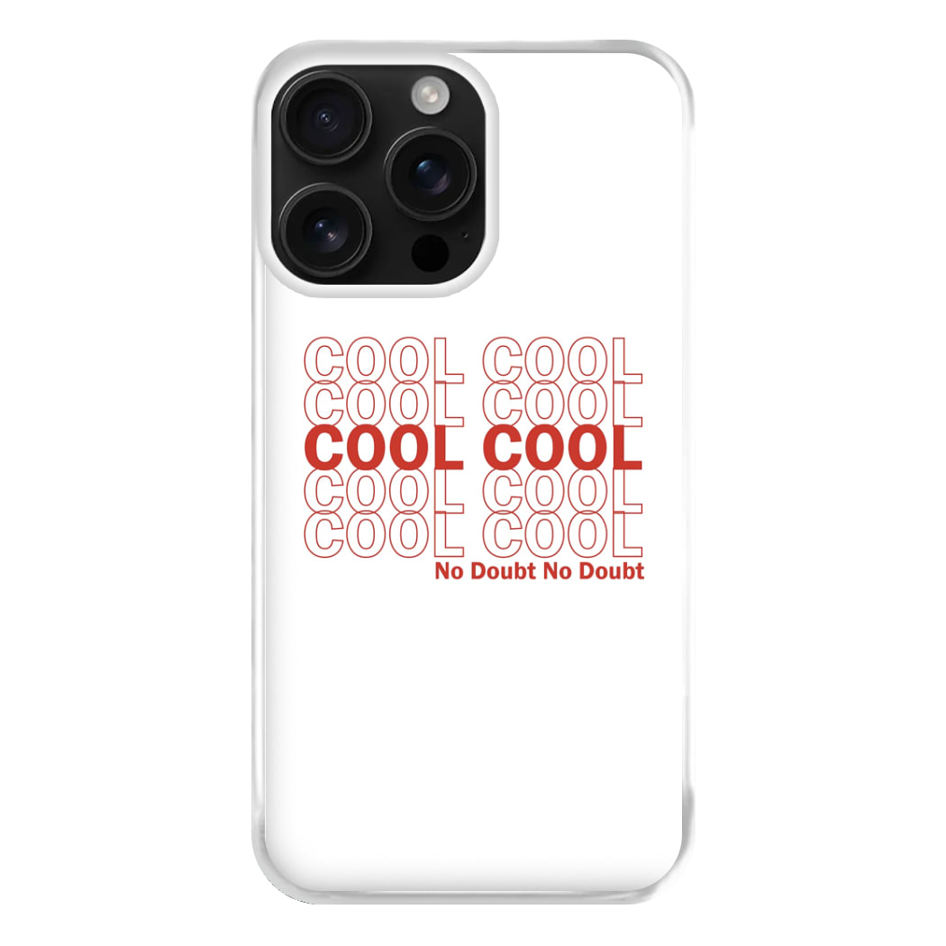 Cool Cool Cool No Doubt White - B99 Phone Case for iPhone 16 Pro Max