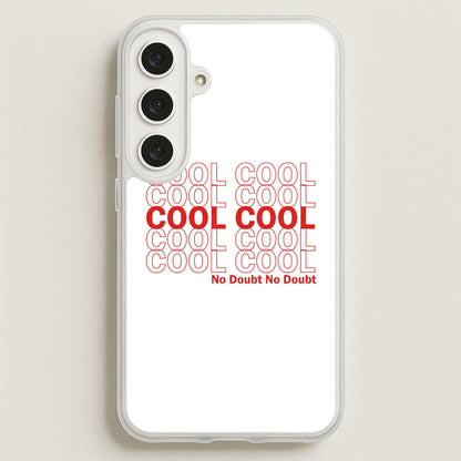 Cool Cool Cool No Doubt White - B99 Phone Case for Galaxy S25FE