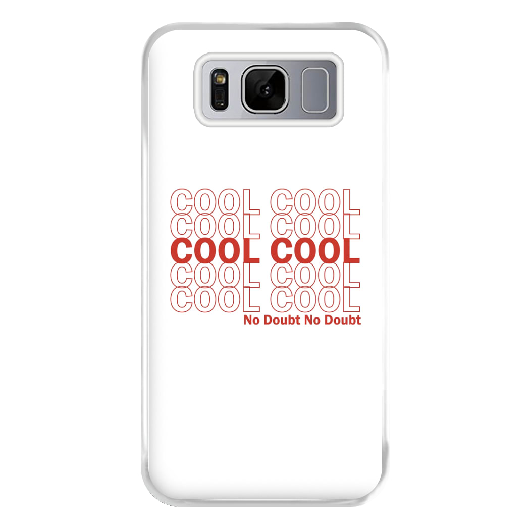 Cool Cool Cool No Doubt White - B99 Phone Case for Galaxy S8 Plus