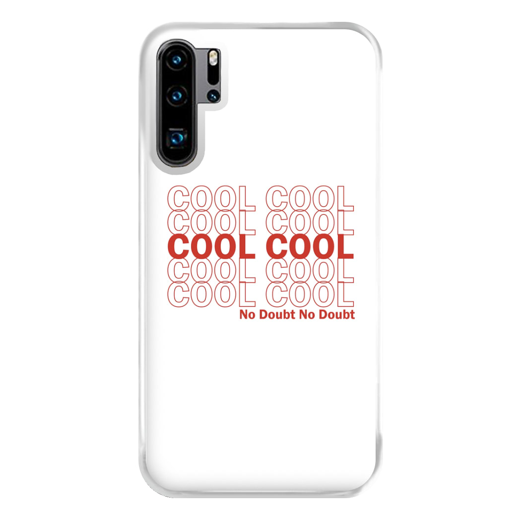 Cool Cool Cool No Doubt White - B99 Phone Case for Huawei P30 Pro