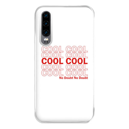 Cool Cool Cool No Doubt White - B99 Phone Case for Huawei P30