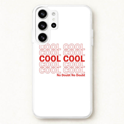 Cool Cool Cool No Doubt White - B99 Phone Case for Galaxy S26 Ultra