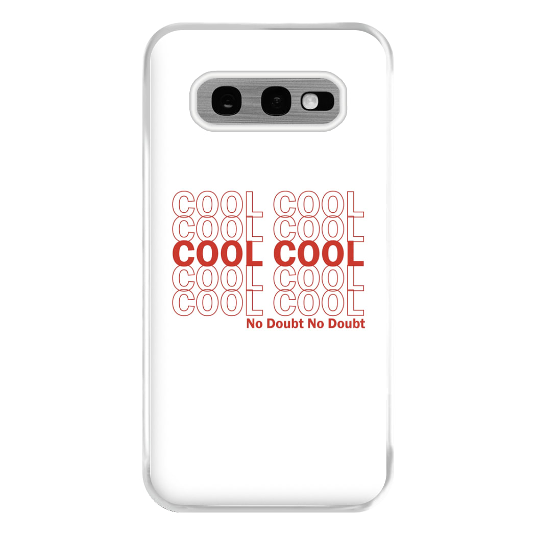 Cool Cool Cool No Doubt White - B99 Phone Case for Galaxy S10e