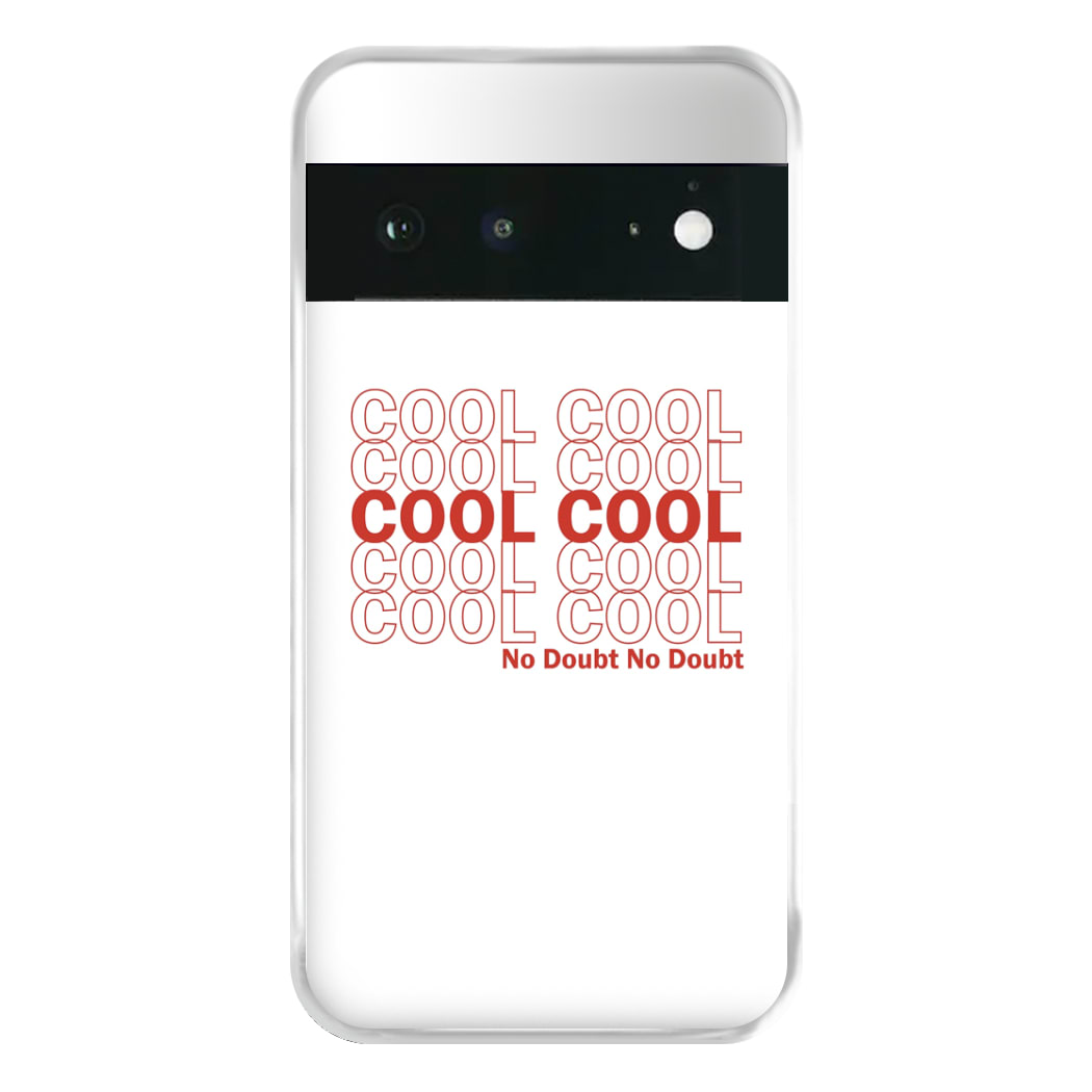 Cool Cool Cool No Doubt White - B99 Phone Case for Google Pixel 6a