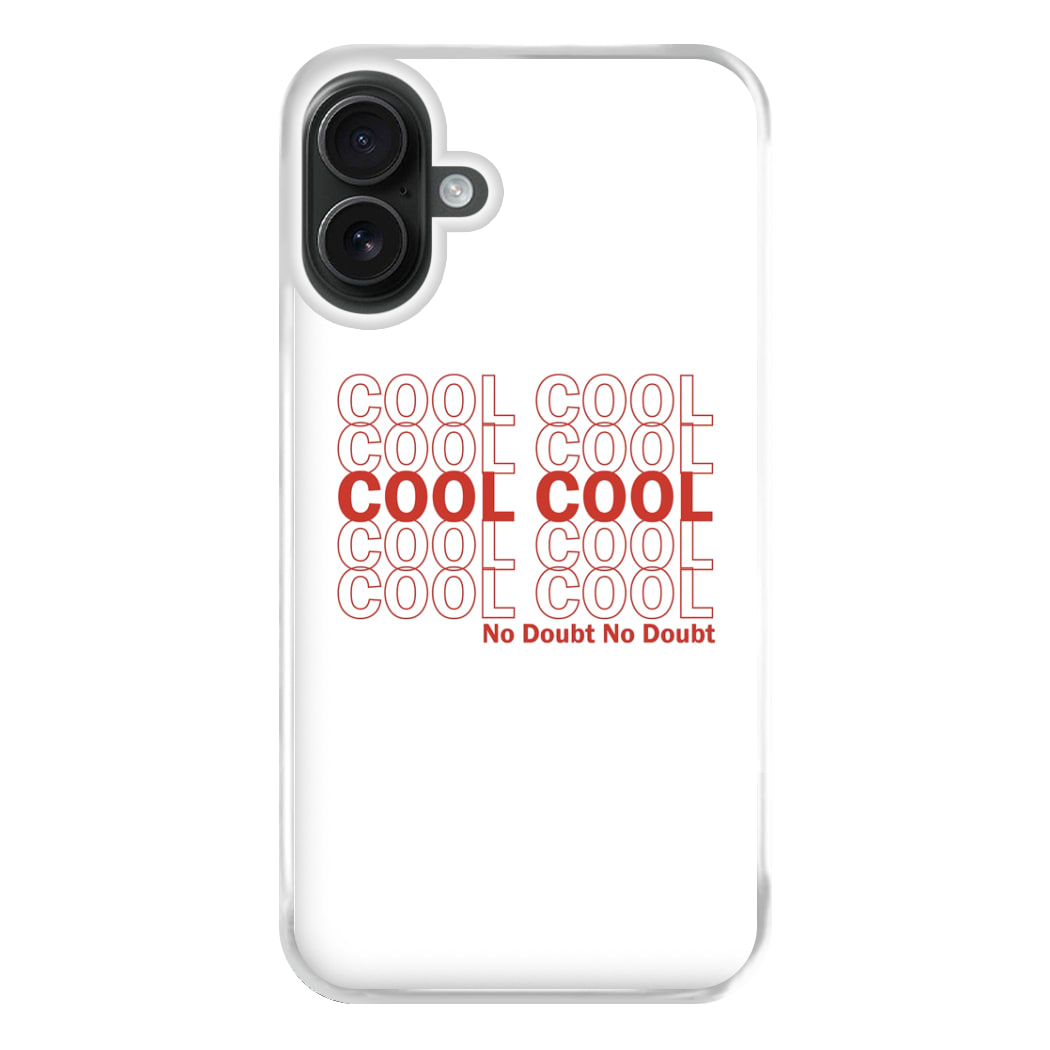 Cool Cool Cool No Doubt White - B99 Phone Case for iPhone 16 Plus