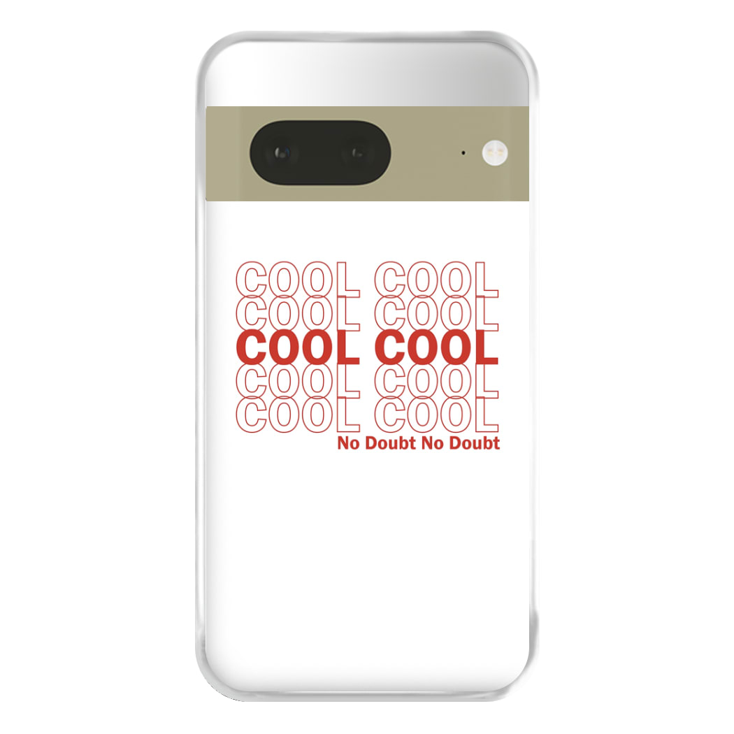 Cool Cool Cool No Doubt White - B99 Phone Case for Google Pixel 7a