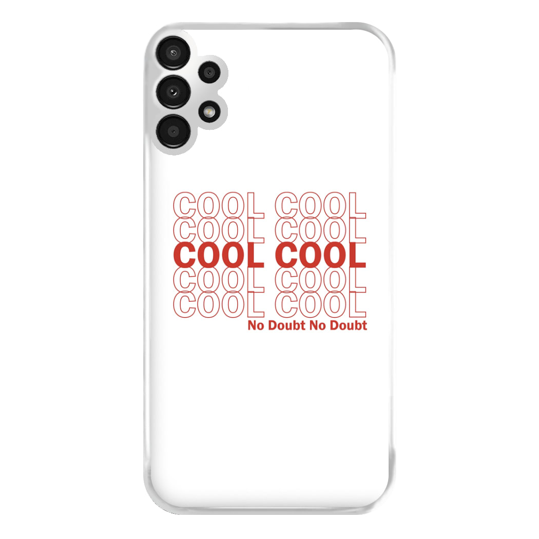 Cool Cool Cool No Doubt White - B99 Phone Case for Galaxy A13