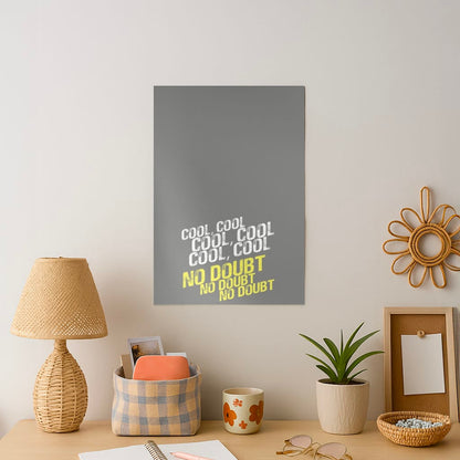 Cool Cool Cool No Doubt Grey - B99 Art Print
