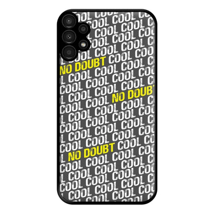 Cool Cool Cool No Doubt Pattern - B99 Phone Case for Galaxy A13