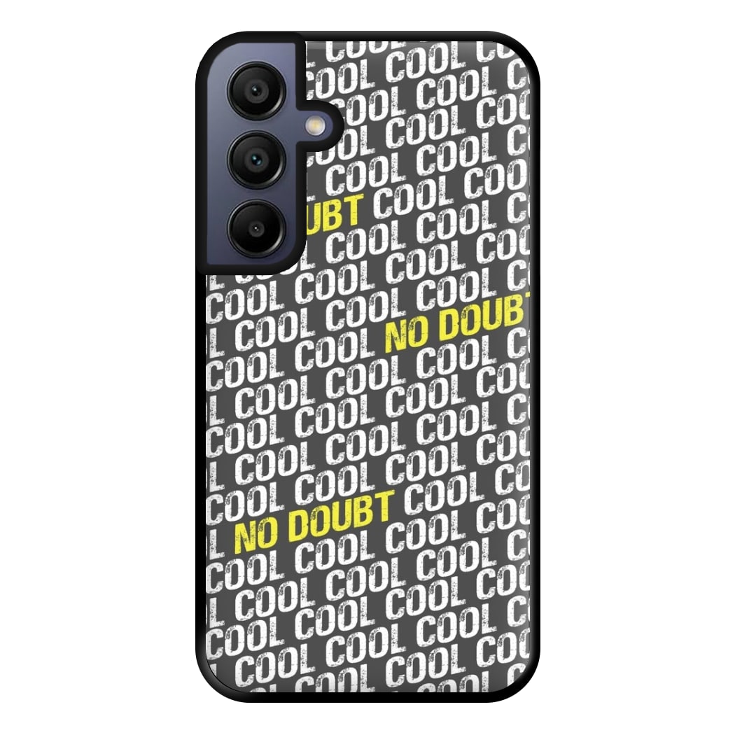 Cool Cool Cool No Doubt Pattern - B99 Phone Case for Galaxy A15