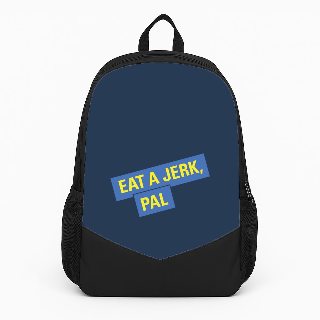 Eat A jerk, Pal - B99 Backpack