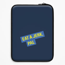 Eat A jerk, Pal - B99 Universal Laptop Sleeve