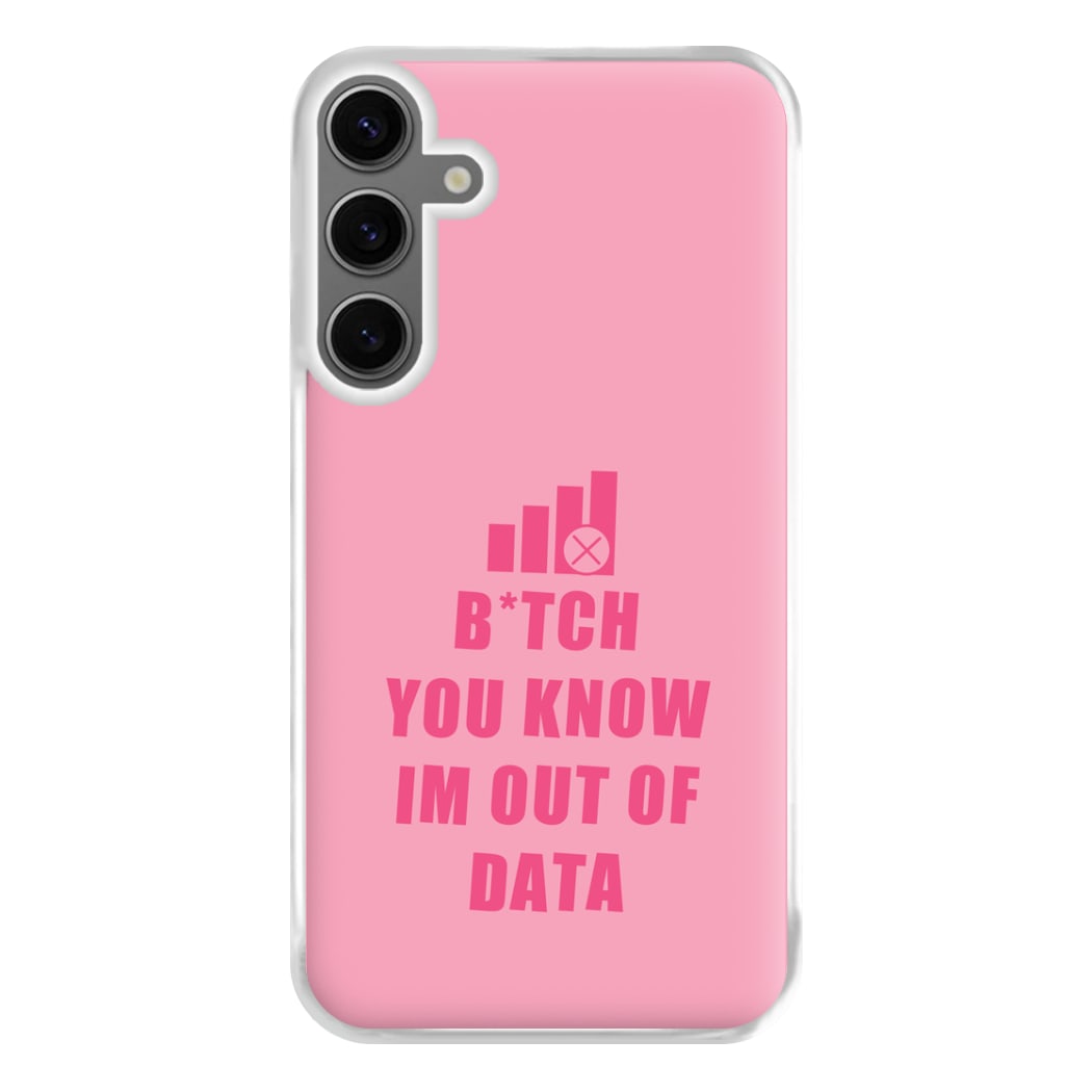 B*tch You Know Im Out Of Data - B99 Phone Case for Galaxy S24FE