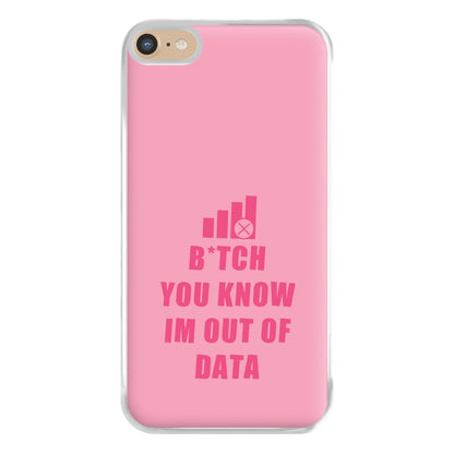 B*tch You Know Im Out Of Data - B99 Phone Case for iPhone 6 Plus / 7 Plus / 8 Plus