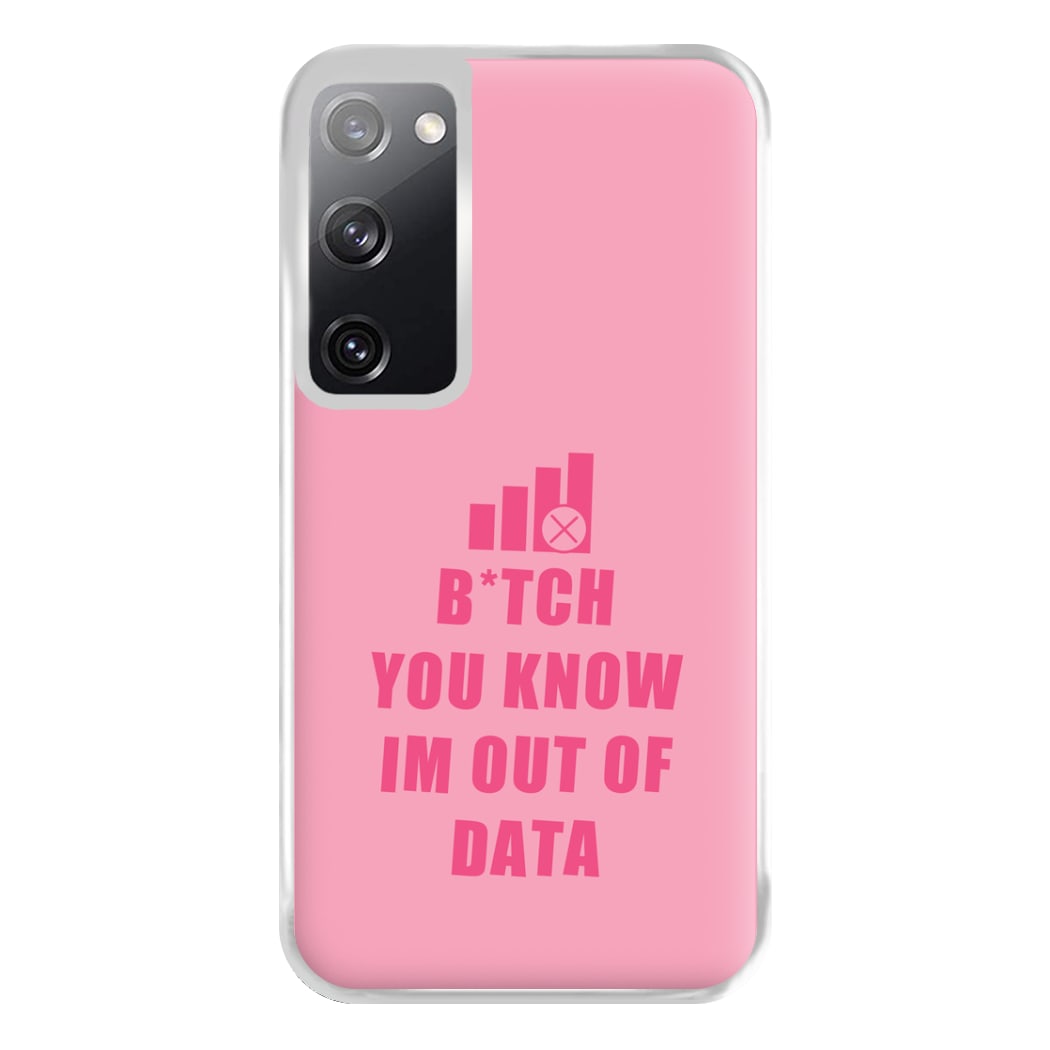 B*tch You Know Im Out Of Data - B99 Phone Case for Galaxy S20