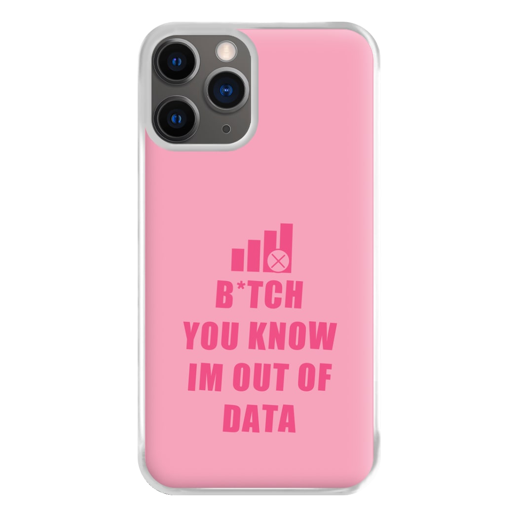 B*tch You Know Im Out Of Data - B99 Phone Case for iPhone 12 Pro Max