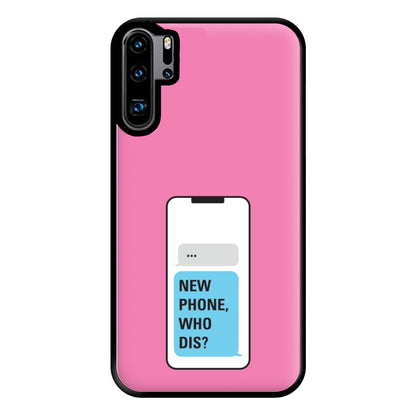 New Phone, Who Dis - B99 Phone Case for Huawei P30 Pro