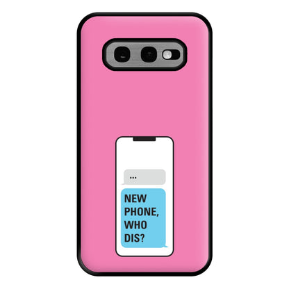 New Phone, Who Dis - B99 Phone Case for Galaxy S10e