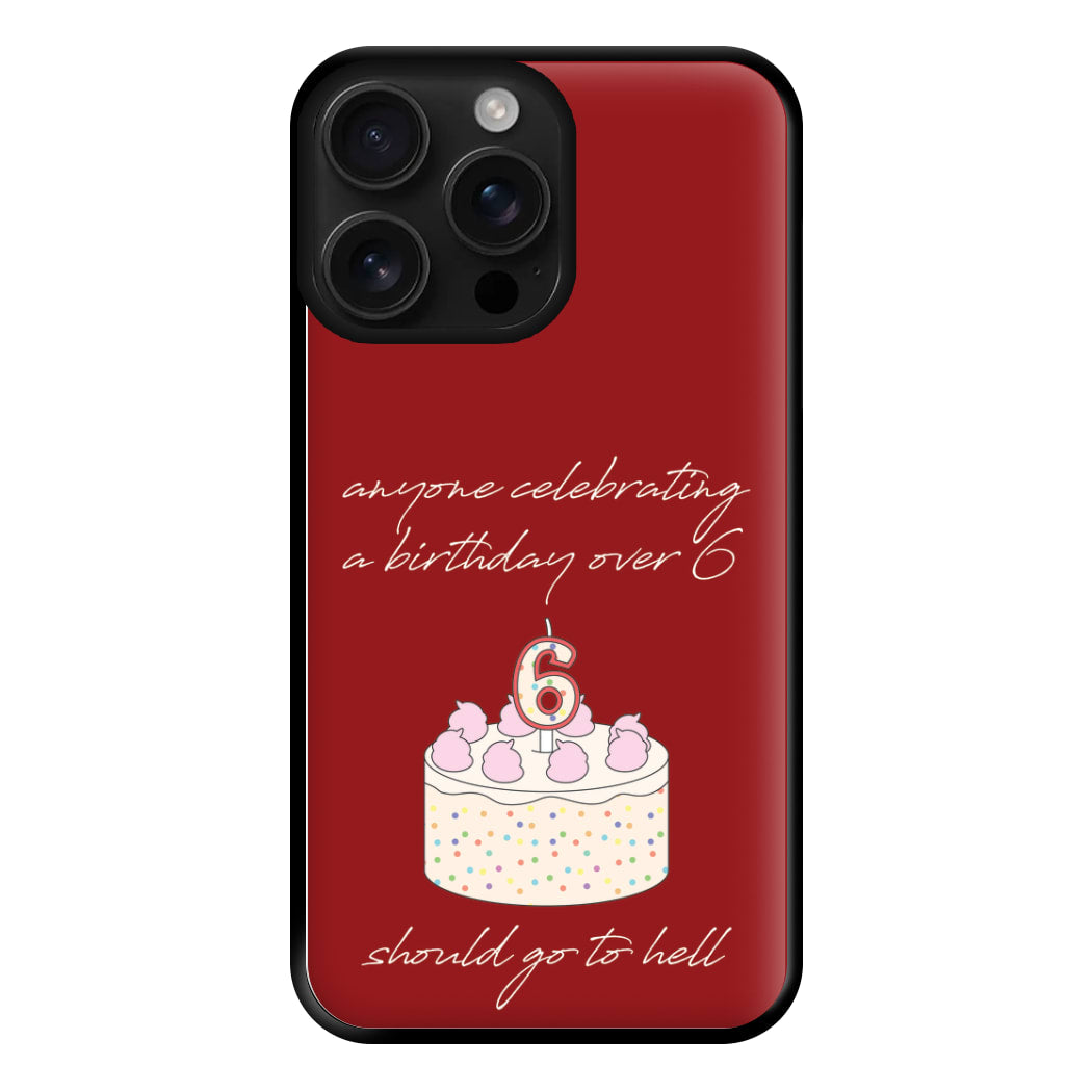 A Birthday Over 6 - B99 Phone Case