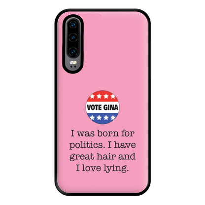 Vote Gina - B99 Phone Case for Huawei P30