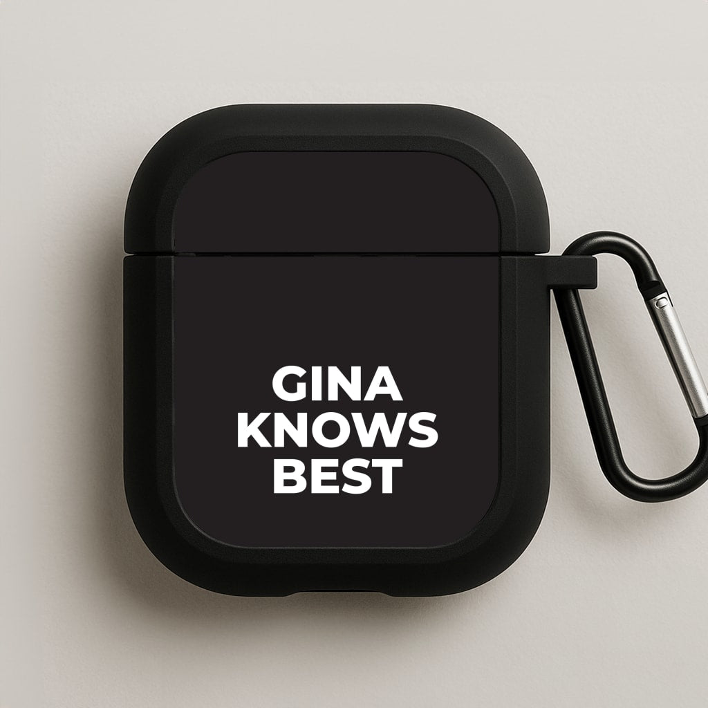 Gina Knows Best - B99 AirPods Case