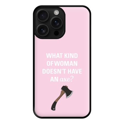 Have An Axe - B99 Phone Case for iPhone 16 Pro Max