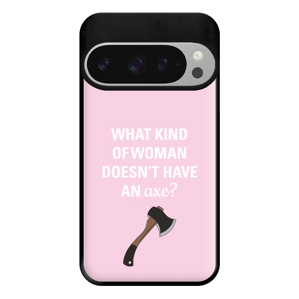 Have An Axe - B99 Phone Case for Google Pixel 9 Pro XL