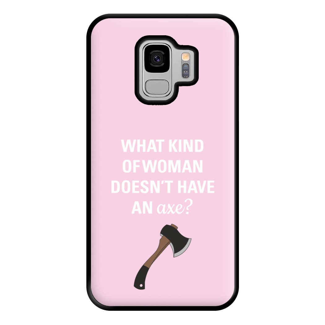 Have An Axe - B99 Phone Case for Galaxy S9 Plus