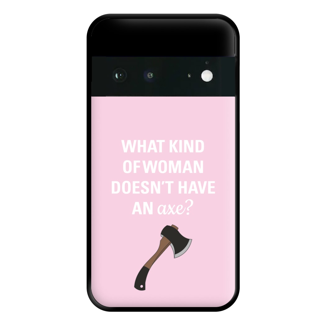 Have An Axe - B99 Phone Case for Google Pixel 6a