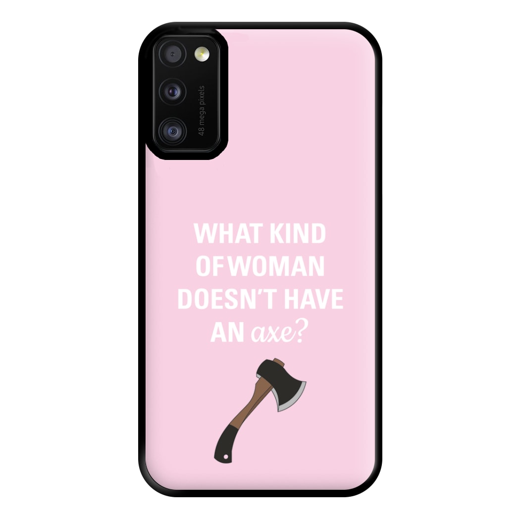 Have An Axe - B99 Phone Case for Galaxy A41