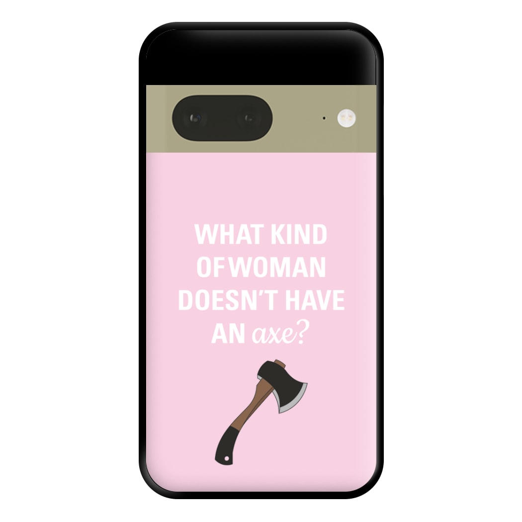 Have An Axe - B99 Phone Case for Google Pixel 7a