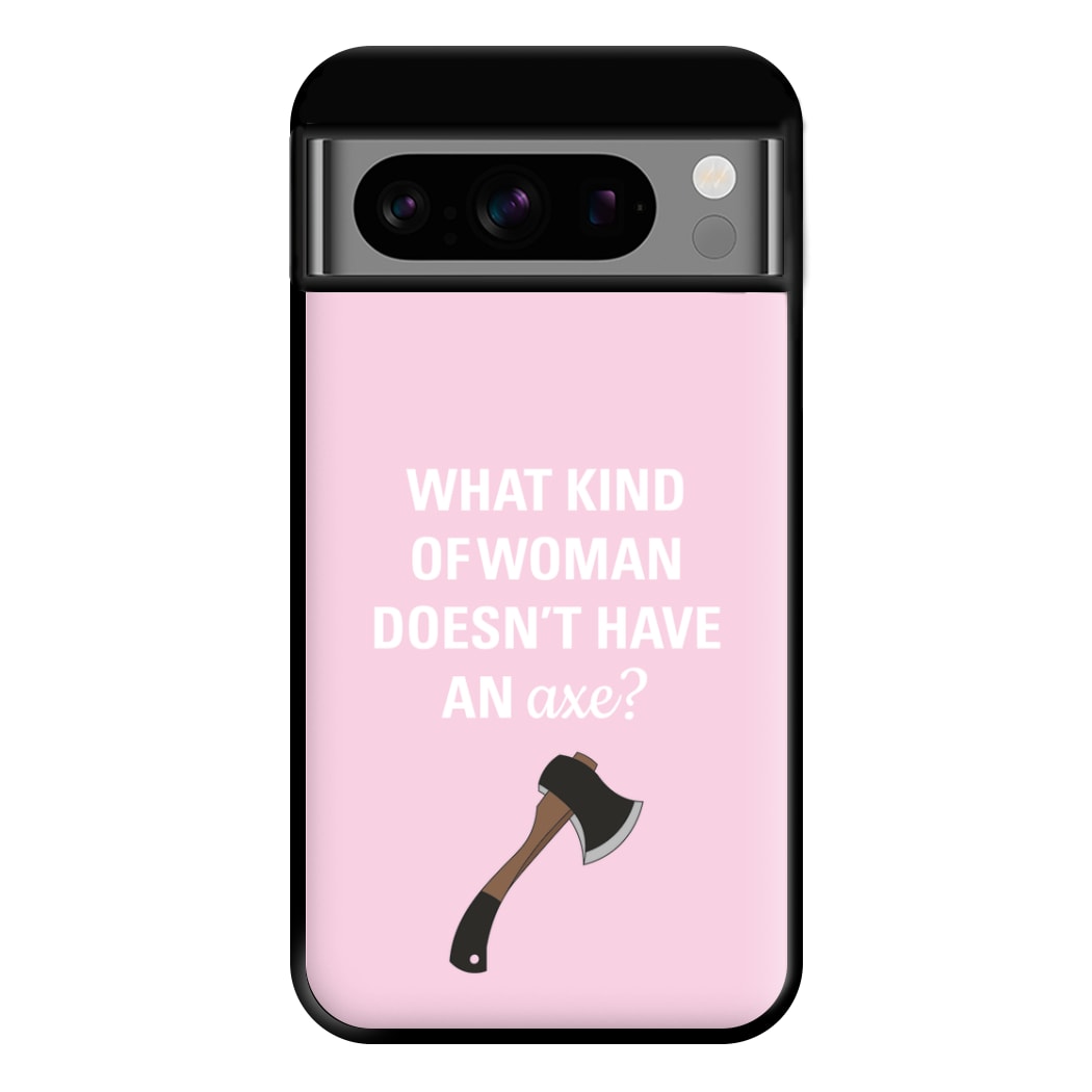 Have An Axe - B99 Phone Case for Google Pixel 8 Pro