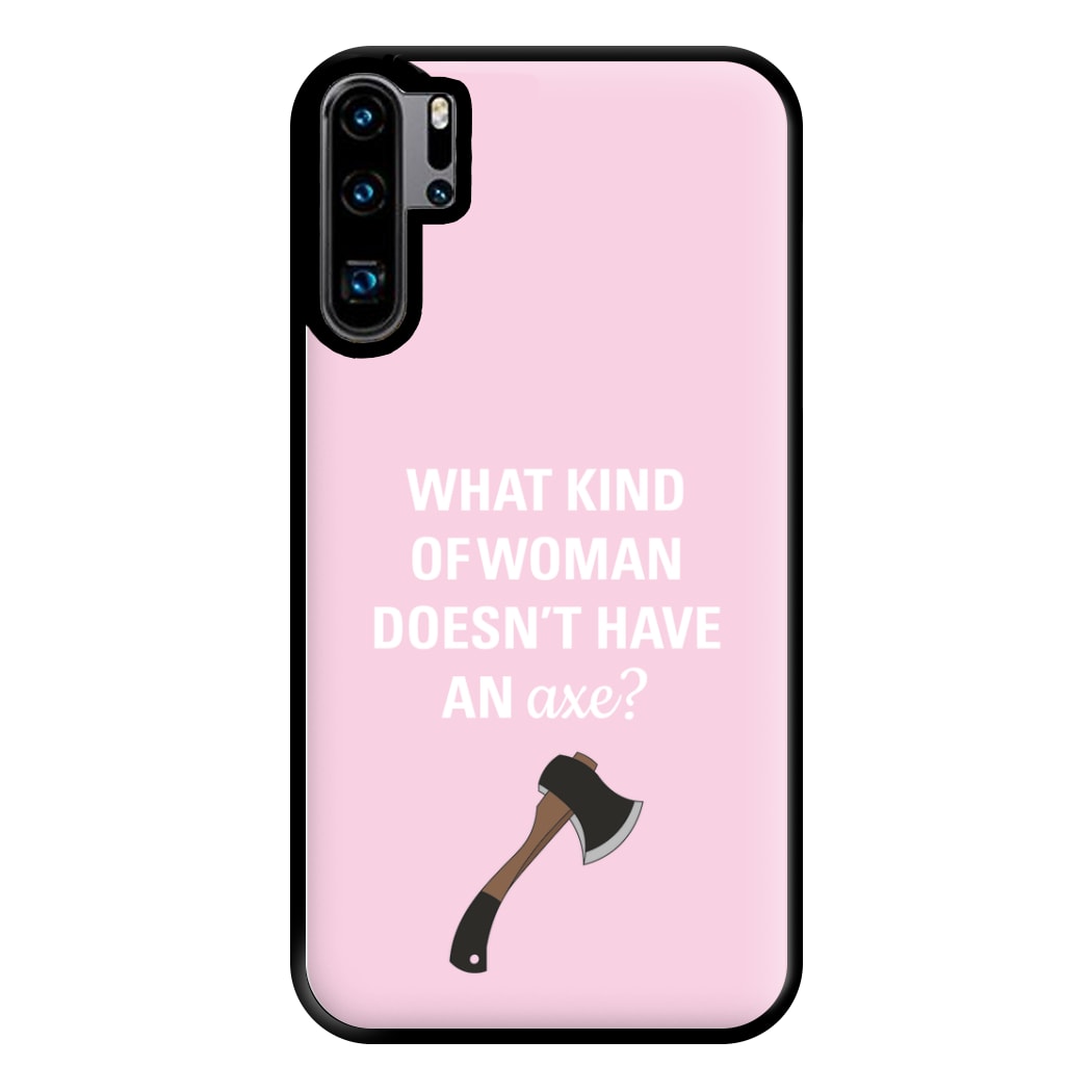 Have An Axe - B99 Phone Case for Huawei P30 Pro