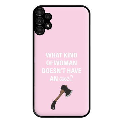 Have An Axe - B99 Phone Case for Galaxy A13