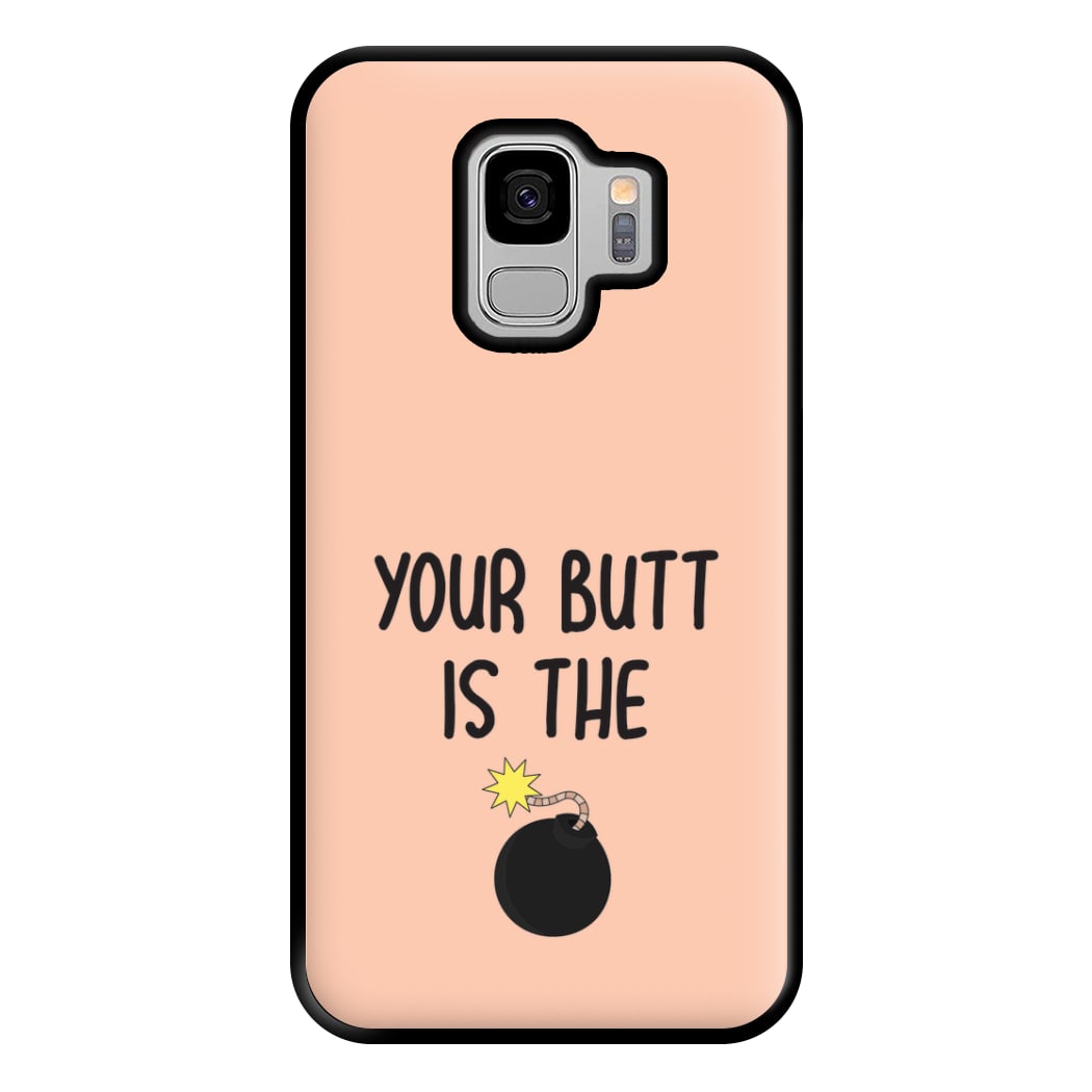 Your Butt Is The Bomb - B99 Phone Case for Galaxy S9 Plus