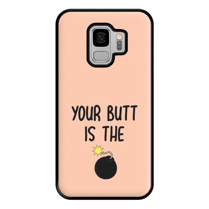 Your Butt Is The Bomb - B99 Phone Case for Galaxy S9 Plus