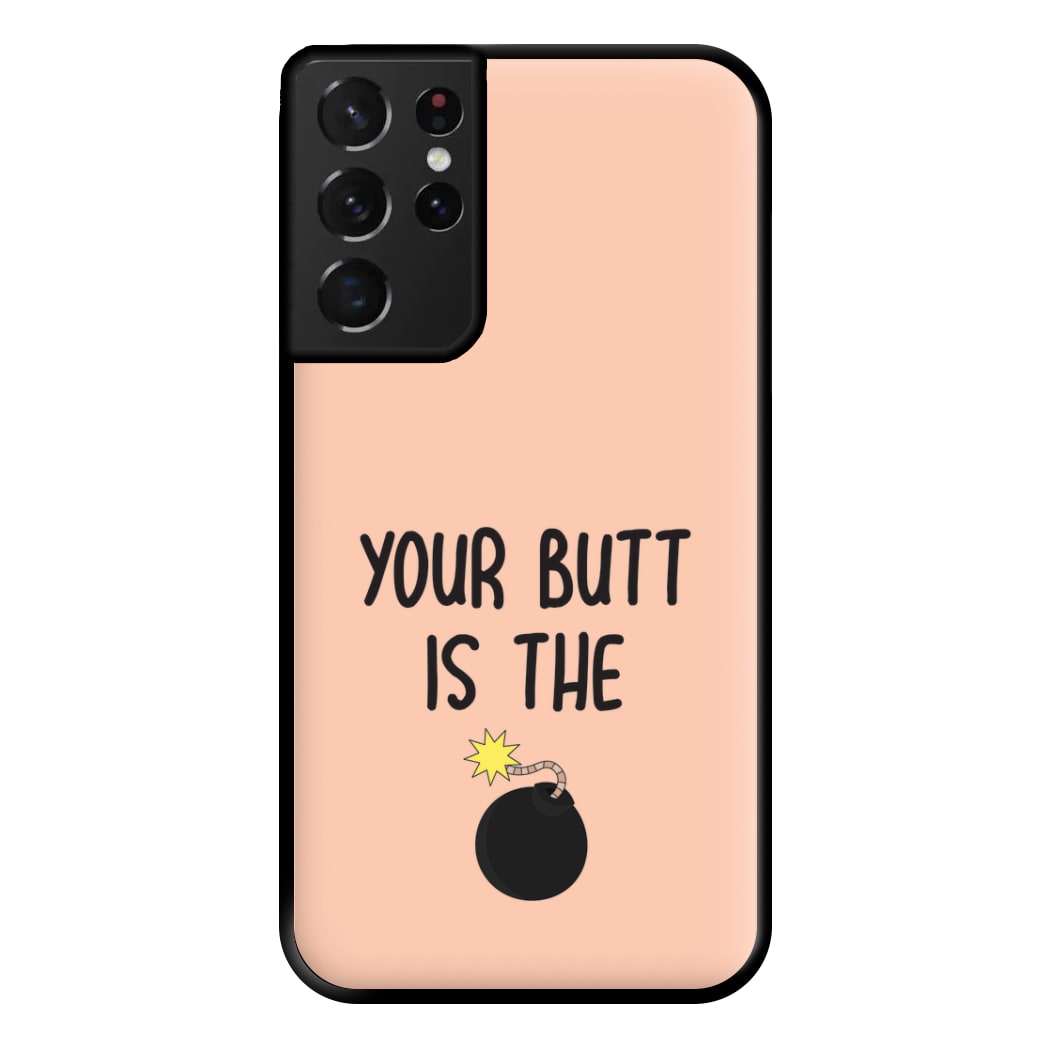 Your Butt Is The Bomb - B99 Phone Case for Galaxy S21 Ultra