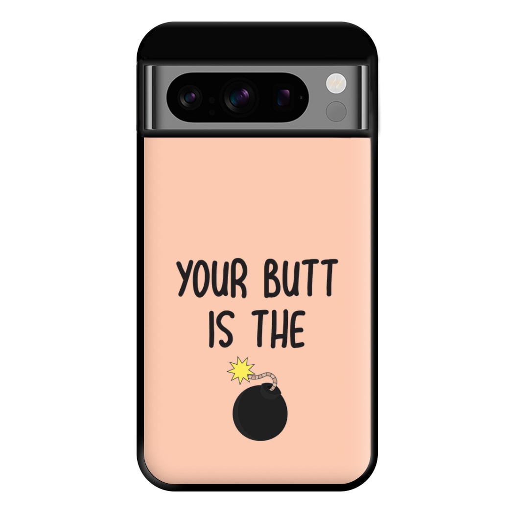 Your Butt Is The Bomb - B99 Phone Case for Google Pixel 8 Pro