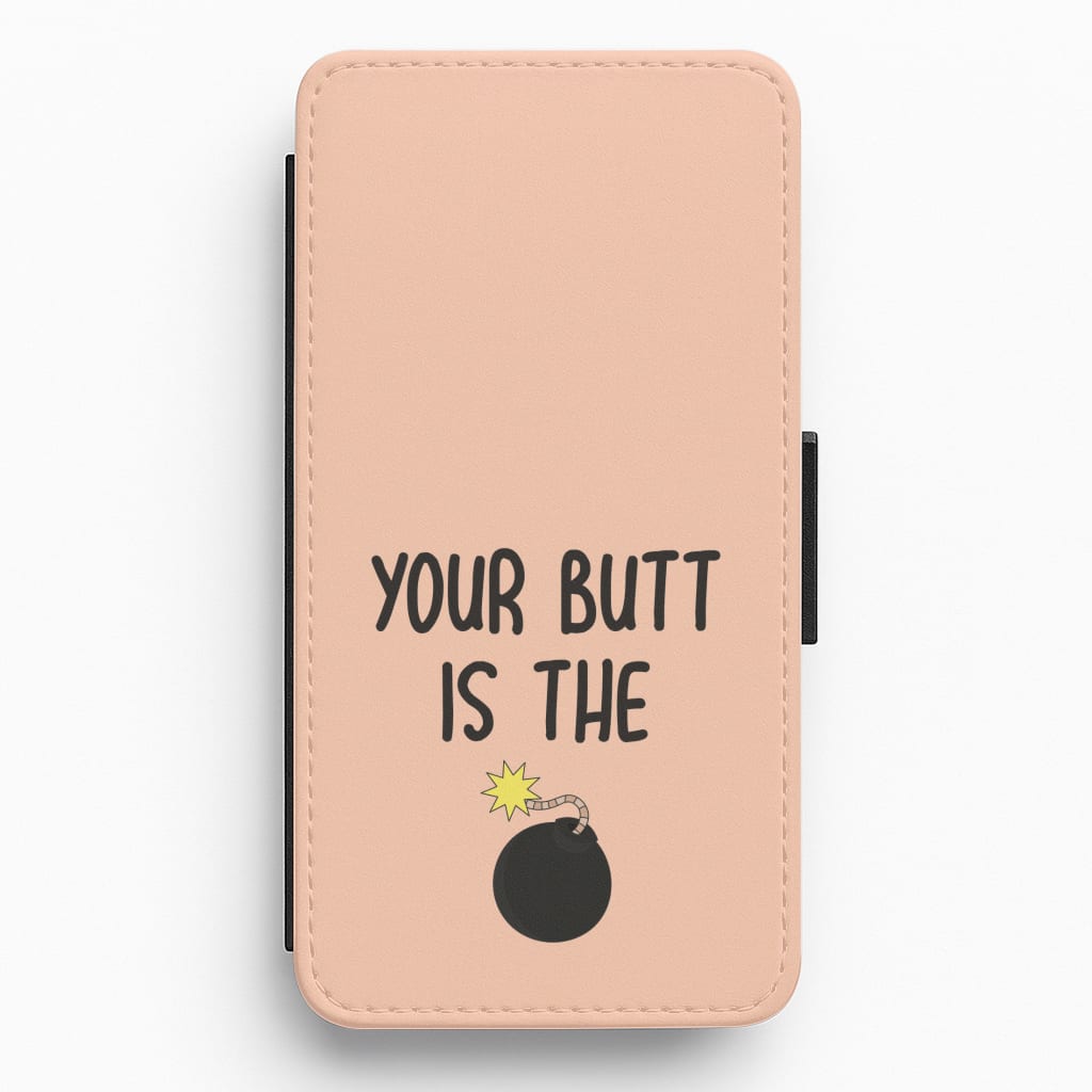 Your Butt Is The Bomb - B99 Flip / Wallet Phone Case