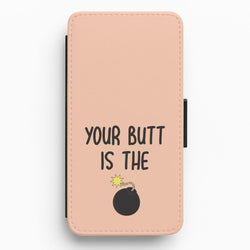 Your Butt Is The Bomb - B99 Flip / Wallet Phone Case