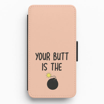 Your Butt Is The Bomb - B99 Flip / Wallet Phone Case