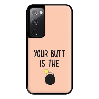 Your Butt Is The Bomb - B99 Phone Case for Galaxy S20FE