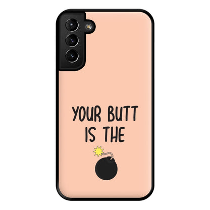 Your Butt Is The Bomb - B99 Phone Case for Galaxy S21 Plus