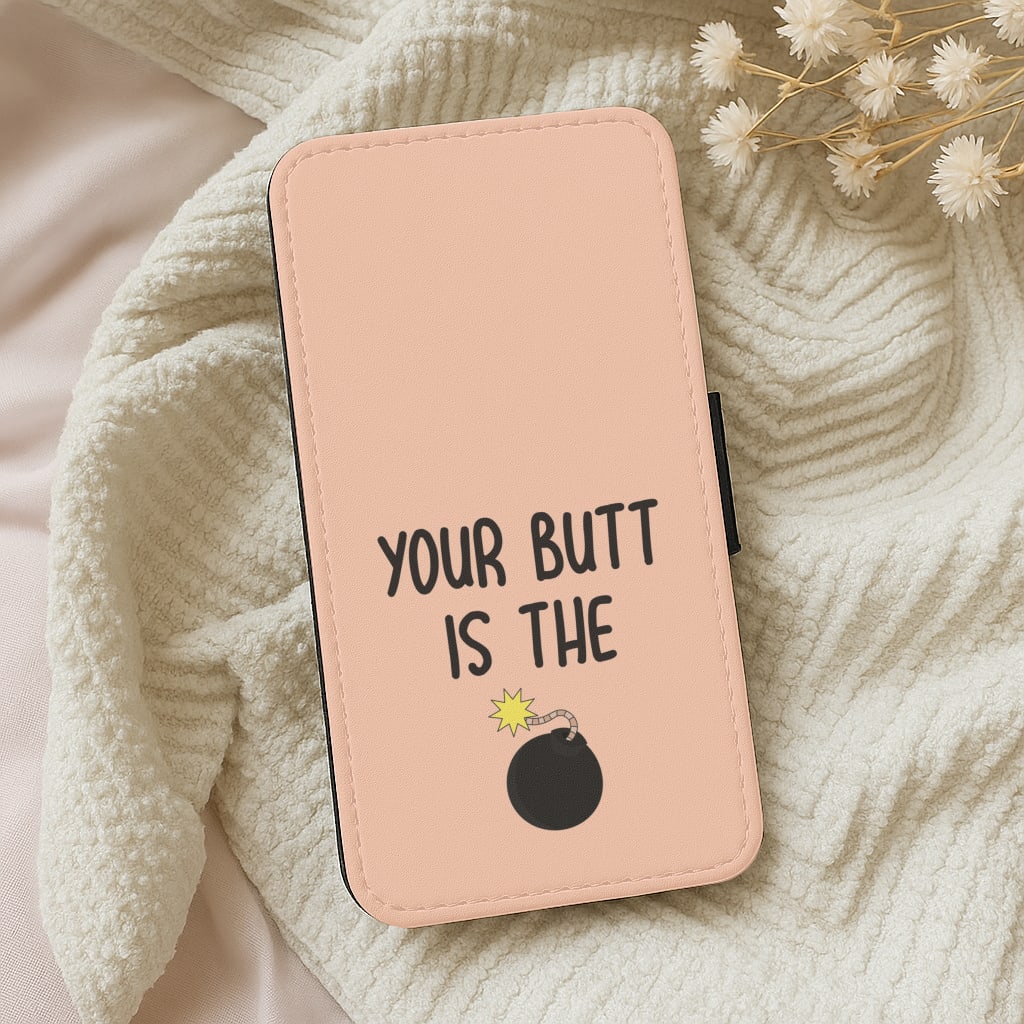 Your Butt Is The Bomb - B99 Wallet Phone Case