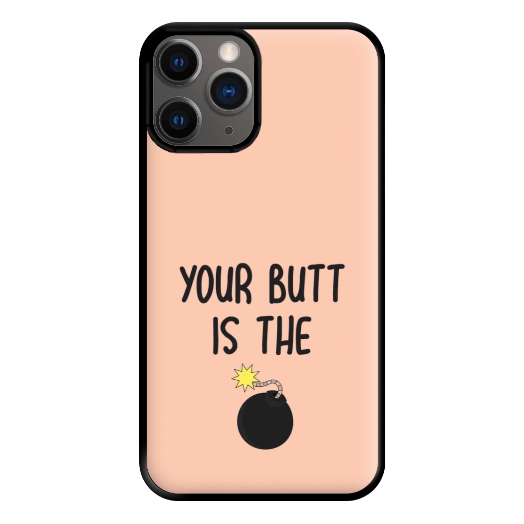 Your Butt Is The Bomb - B99 Phone Case for iPhone 12 Pro Max