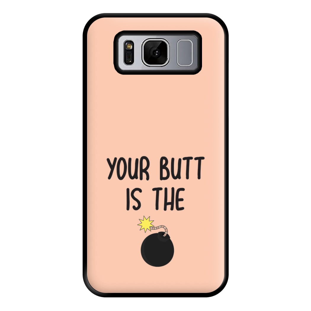 Your Butt Is The Bomb - B99 Phone Case for Galaxy S8 Plus