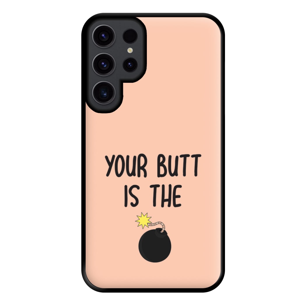 Your Butt Is The Bomb - B99 Phone Case for Galaxy S23 Ultra