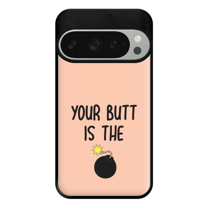 Your Butt Is The Bomb - B99 Phone Case for Google Pixel 9 Pro XL