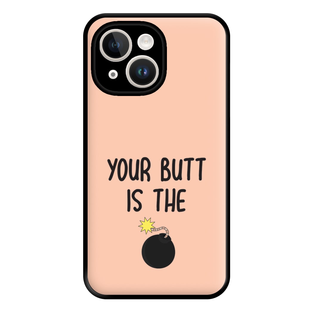 Your Butt Is The Bomb - B99 Phone Case for iPhone 14 Plus